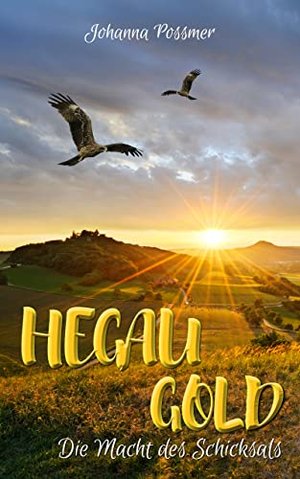 Hegau Gold: Die Macht des Schicksals (Hegau - Mühle - Reihe 2)