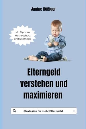 Elterngeld verstehen und maximieren: Strategien für mehr Elterngeld