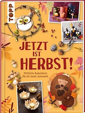 Jetzt ist Herbst! Über 60 DIYs und Rezepte