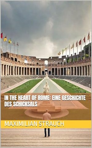 In the heart of Rome: Eine Geschichte des Schicksals: Rome, fesselnden Liebesgeschichte , Intrigen u