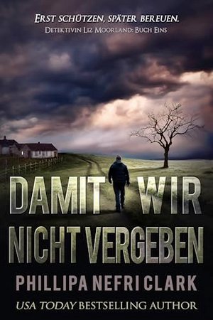 Damit Wir Nicht Vergeben (Detektivin Liz Moorland 1)