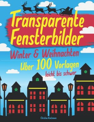 Transparente Fensterbilder - Winter und Weihnachten: Über 100 Vorlagen - leicht bis schwer