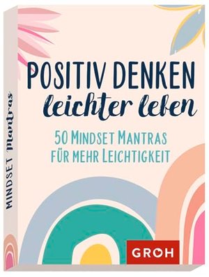 Positiv denken – leichter leben: 50 Mindset Mantras für mehr Leichtigkeit
