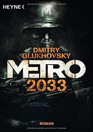 Metro 2033: Roman (Metro-Romane, Band 1)