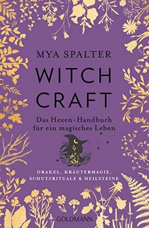 Witchcraft: Das Hexen-Handbuch für ein magisches Leben