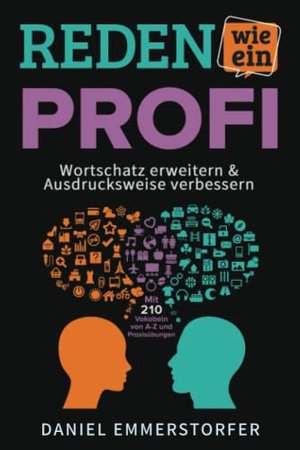Reden wie ein Profi - WORTSCHATZ ERWEITERN & AUSDRUCKSWEISE VERBESSER