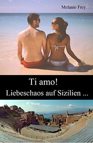 Ti amo! : Liebeschaos auf Sizilien...
