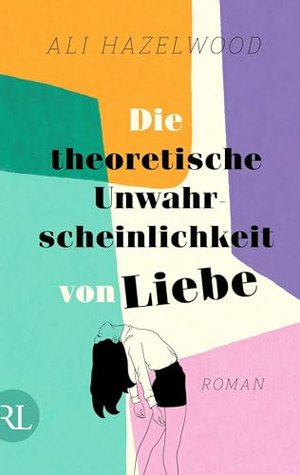 Die theoretische Unwahrscheinlichkeit von Liebe: Roman