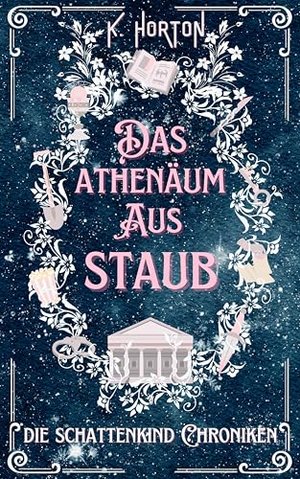 Das Athenäum aus Staub: Die Schattenkind Chroniken