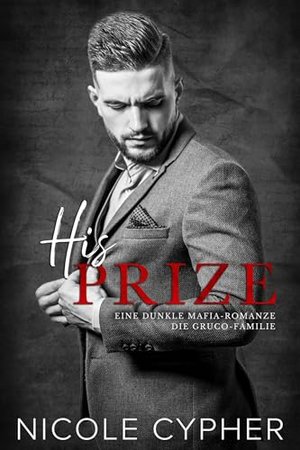 His Prize: Eine Dunkle Mafia-Romanze (Die Gruco-Familie 3)