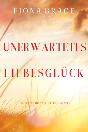 Unerwartetes Liebesglück (Das Dune Island Hotel – Band 1)