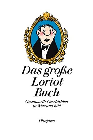 Das große Loriot Buch: Gesammelte Geschichten in Wort und Bild