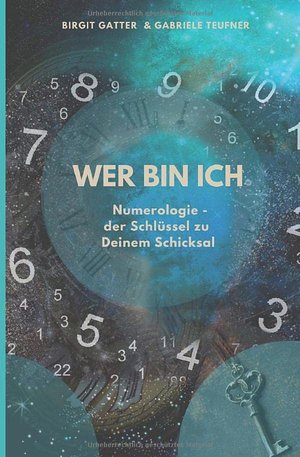 Wer bin ich?: Numerologie - der Schlüssel zu deinem Schicksal