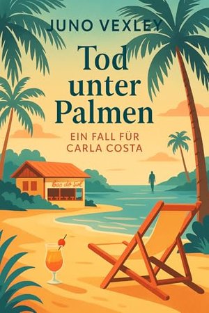Tod unter Palmen: Ein Fall für Carla Costa