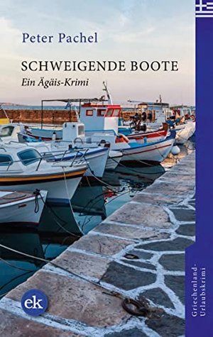 Schweigende Boote: Ein Ägäis-Krimi (Ägäis-Krimis 3)