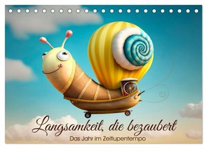 Langsamkeit, die bezaubert. Das Jahr im Zeitlupentempo. (Tischkalender 2026 DIN A5)