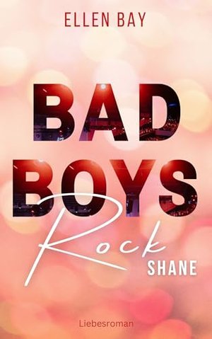 Bad Boys Rock - Shane: Rockstar Romance (Bad Boys Rock - Rockstar Liebesromane auf deutsch 4)