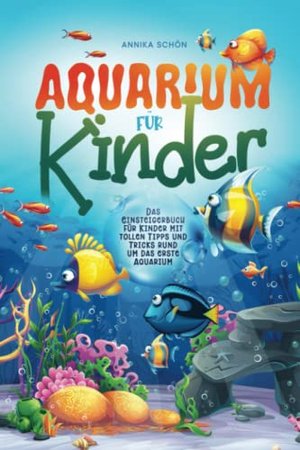 Aquarium für Kinder: Einsteigerbuch