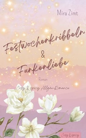 Festwochenkribbeln und Funkenliebe (Cosy & spicy Allgäu Romance): New Adult Romance - Forbidden Love