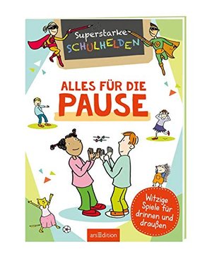 Superstarke Schulhelden - Alles für die Pause: Witzige Spiele für drinnen und draußen