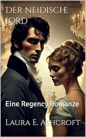 Der neidische Lord: Eine Regency Romanze (Die Lords der Todsünden)