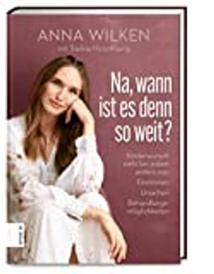 Na, wann ist es denn so weit?: Kinderwunsch sieht bei jedem anders aus: Emotionen, Ursachen, Behandl