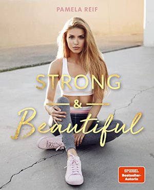 Strong & Beautiful – Beauty-Hacks und Workouts von Pamela Reif