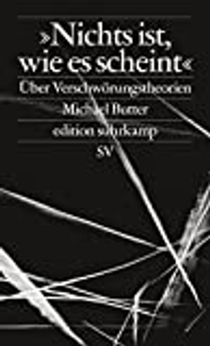 »Nichts ist, wie es scheint«: Über Verschwörungstheorien (edition suhrkamp)