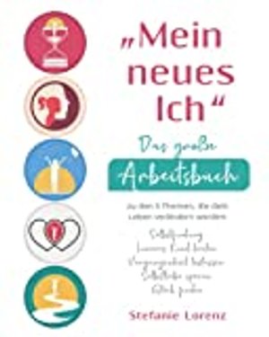 „Mein neues Ich“ - Das große Arbeitsbuch zu den 5 Themen, die dein Leben verändern werden: Selbstfin