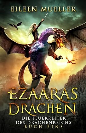 Ezaaras Drachen: Die Feuerreiter des Drachenreichs 1 - Ein YA Drachenreiter episches Fantasy-Abenteu