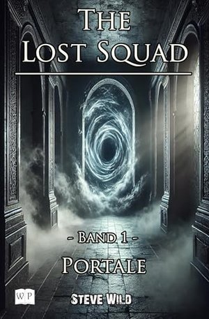 The Lost Squad: Band 1 - Portale