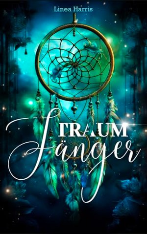 Traumfänger: Band 1 der Traum-Saga