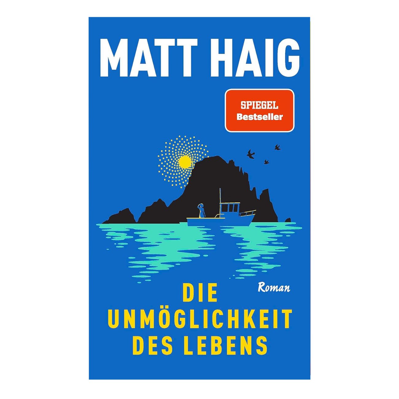 Matt Haig: Die Unmöglichkeit des Lebens