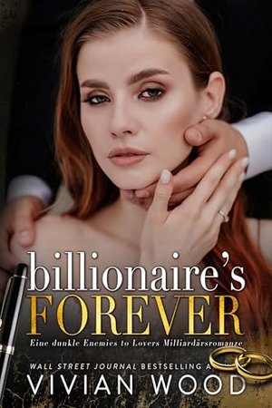 Billionaire's Forever: Eine dunkle Enemies to Lovers Milliardärsromanze (Erzwungene Ehe/Liebe 3)