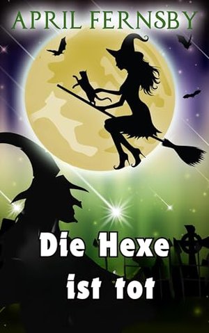 Die Hexe ist tot (Ein Brimstone-Hexen-Krimi 9)