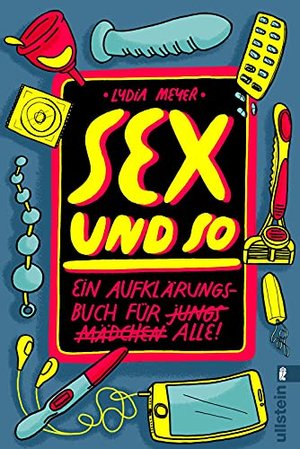 Sex und so: Ein Aufklärungsbuch für alle