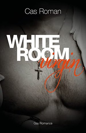 White Room Virgin: Eine First & Unexpected Love Interest MM Romance