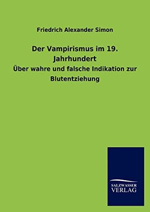 Der Vampirismus im 19. Jahrhundert: Über wahre und falsche Indikation zur Blutentziehung