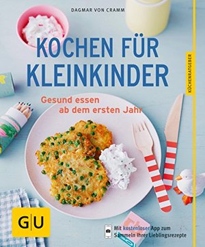 Kochen für Kleinkinder: Gesund essen ab dem ersten Jahr (GU KüchenRatgeber)