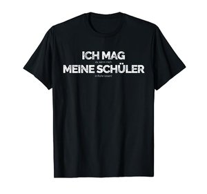 Ich mag… meine Schüler… - lustiges Lehrer-T-Shirt mit kleingedrucktem Zusatz