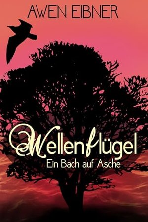 Wellenflügel 3: Ein Bach auf Asche (Wellenflügel-Trilogie)