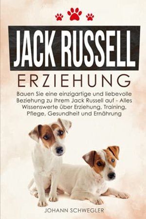 Jack Russell Erziehung: Bauen Sie eine einzigartige und liebevolle Beziehung zu Ihrem Jack Russell a