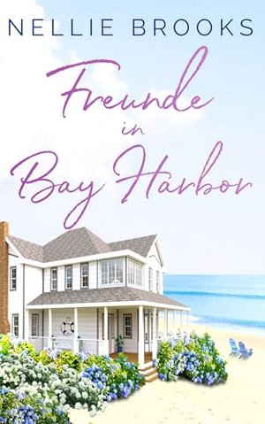 Freunde in Bay Harbor (Die Bay Harbor Beach Reihe 1)
