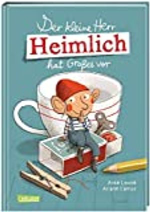 Der kleine Herr Heimlich hat Großes vor