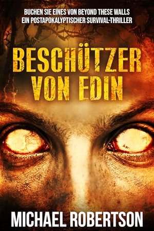 Beschützer von Edin: Ein postapokalyptischer Survival-Thriller (Beyond These Walls (Jenseits dieser 