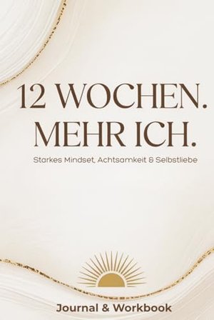 12 Wochen. Mehr Ich. Journal & Workbook