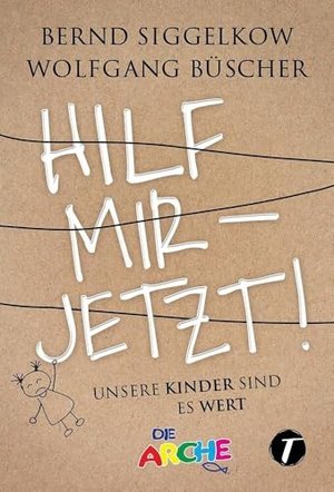 Hilf mir – jetzt! - Unsere Kinder sind es wert