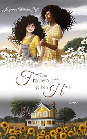 Die Frauen im gelben Haus: Roman