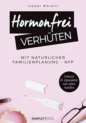 Hormonfrei verhüten: Mit natürlicher Familienplanung - NFP