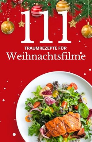 111 Traumrezepte für Weihnachtsfilme